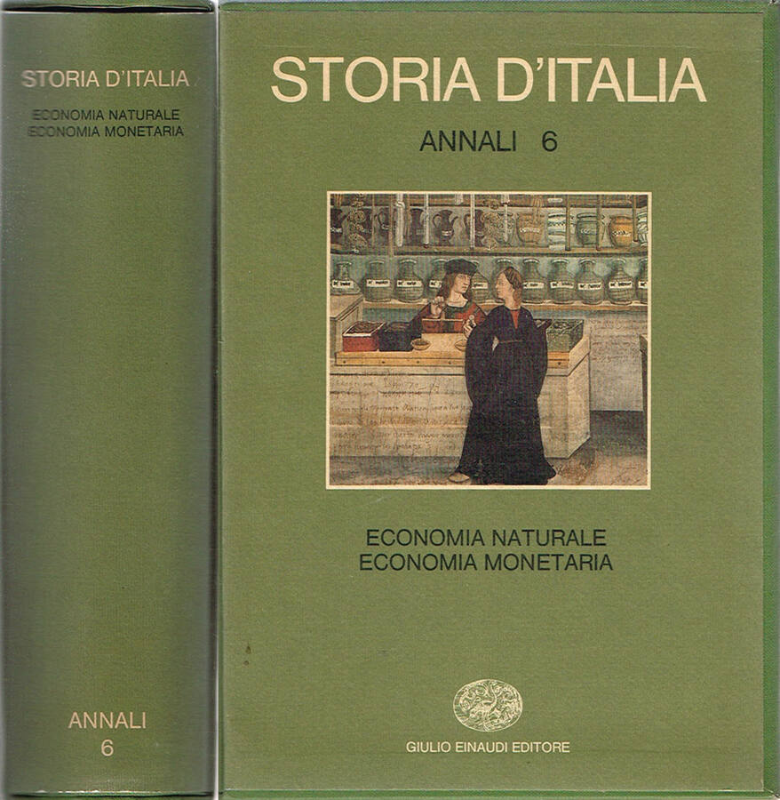 Storia d'Italia - Annali Volume Sesto: Economia naturale, economia monetaria - Ruggiero Romano, Ugo Tucci, a cura di