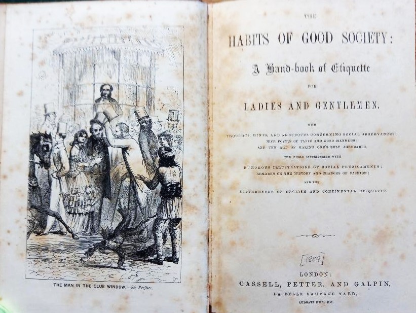 THE HABITS OF GOOD SOCIETY: A Hand-Book of Etiquette for Ladies and Gentlemen (continues for 8 lines) THE MAN IN THE CLUB WINDOW (Prefaceauthor) [ ]
