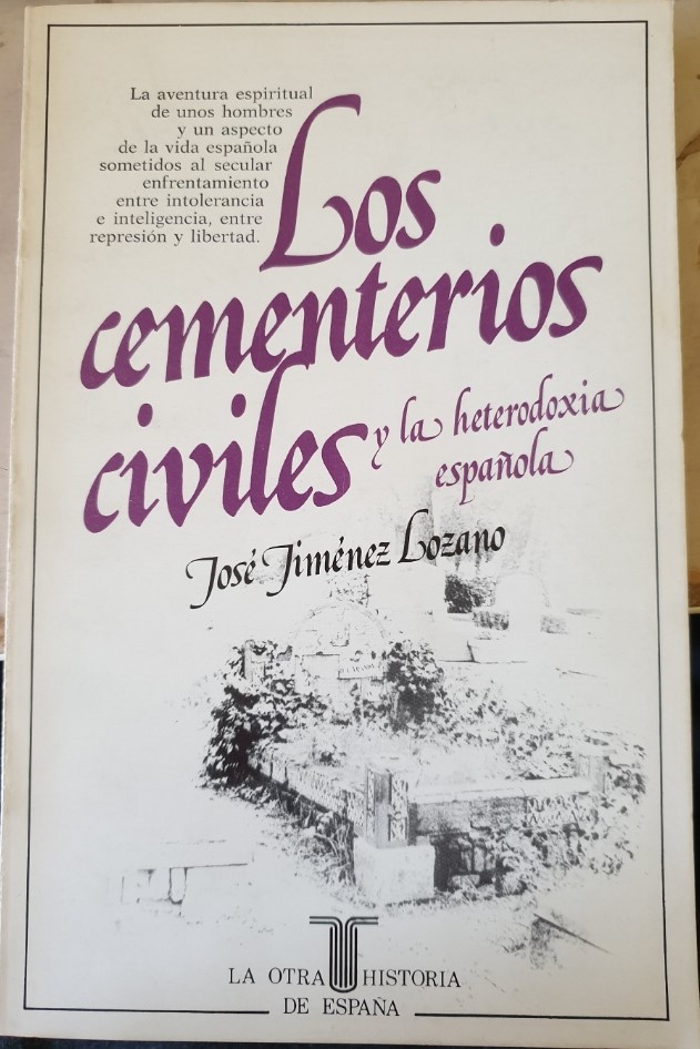 LOS CEMENTERIOS CIVILES Y LA HETERODOXIA ESPAÑOLA. - JIMENEZ LOZANO, Jose.