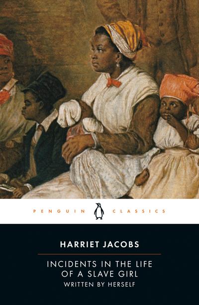 Incidents in the Life of a Slave Girl: Written by Herself - Harriet Jacobs