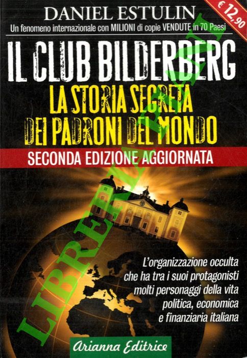 I Club Bilderberg. La storia segreta dei padroni del mondo. - ESTULIN Daniel -
