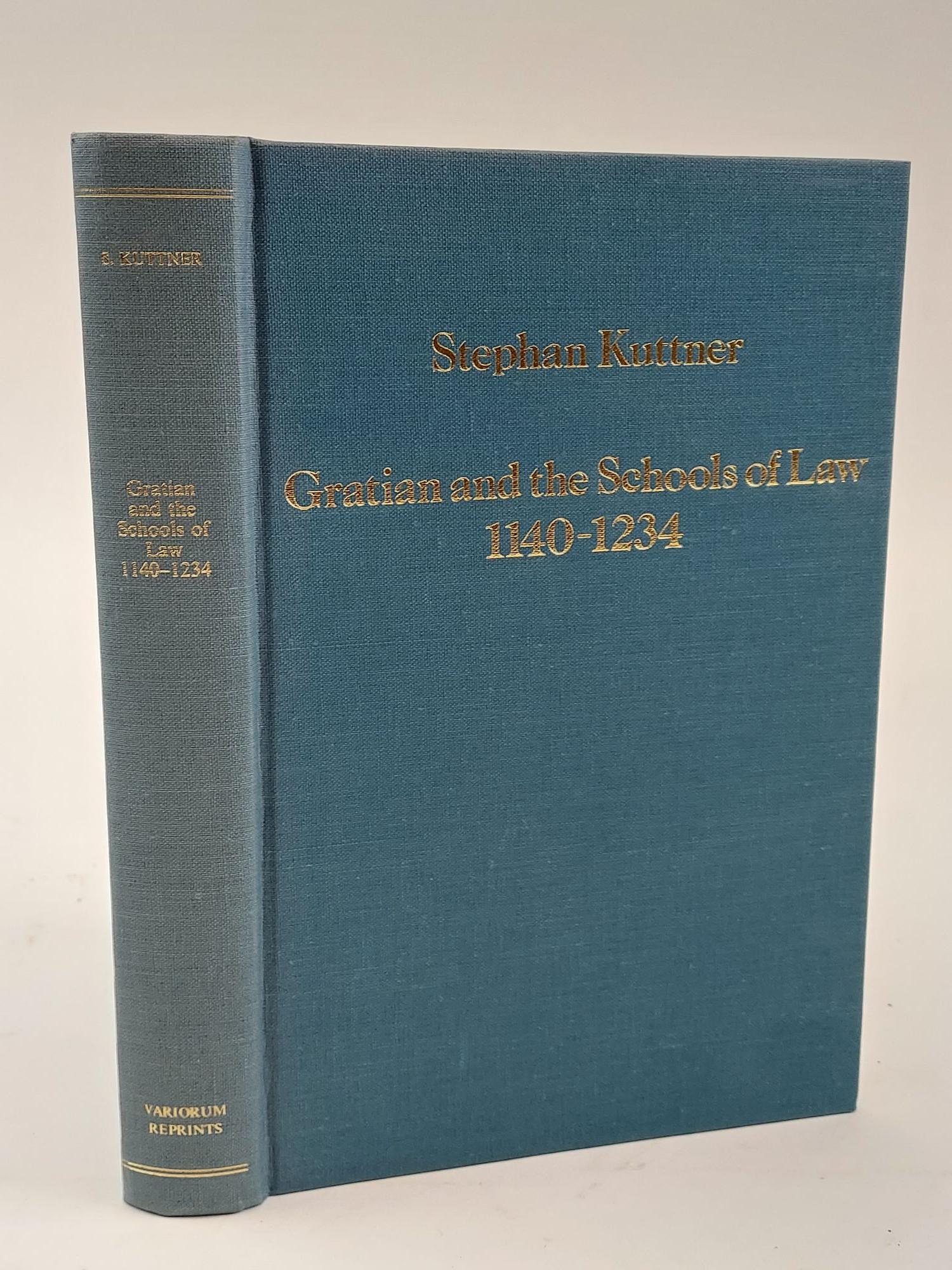 GRATIAN AND THE SCHOOLS OF LAW 1140-1234 - Kuttner, Stephan