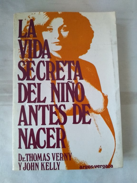 La vida secreta del niño antes de nacer - Dr. Thomas verny y John kelly