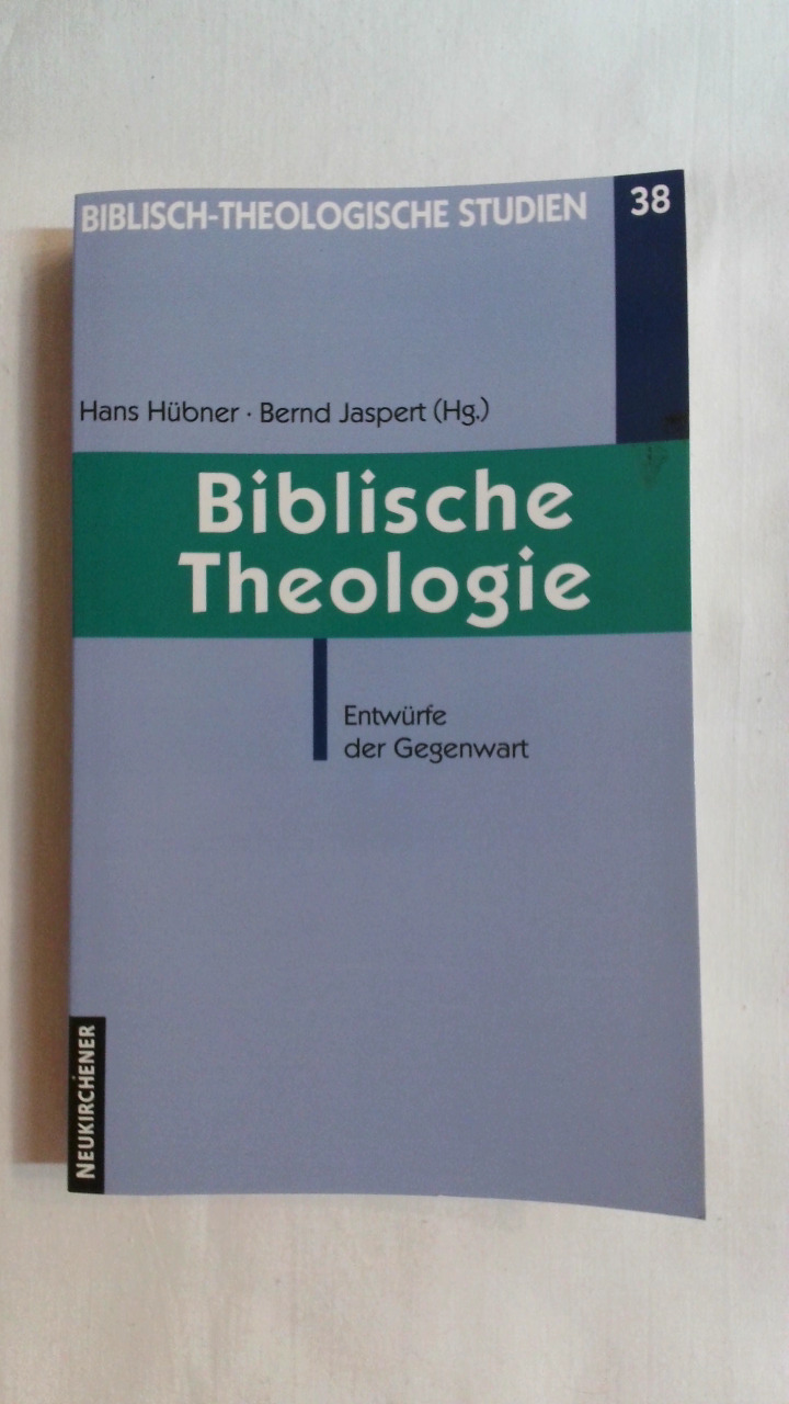 BIBLISCHE THEOLOGIE. ENTWÜRFE DER GEGENWART. - [Hrsg.]: Hübner, Hans;Jaspert, Bernd;