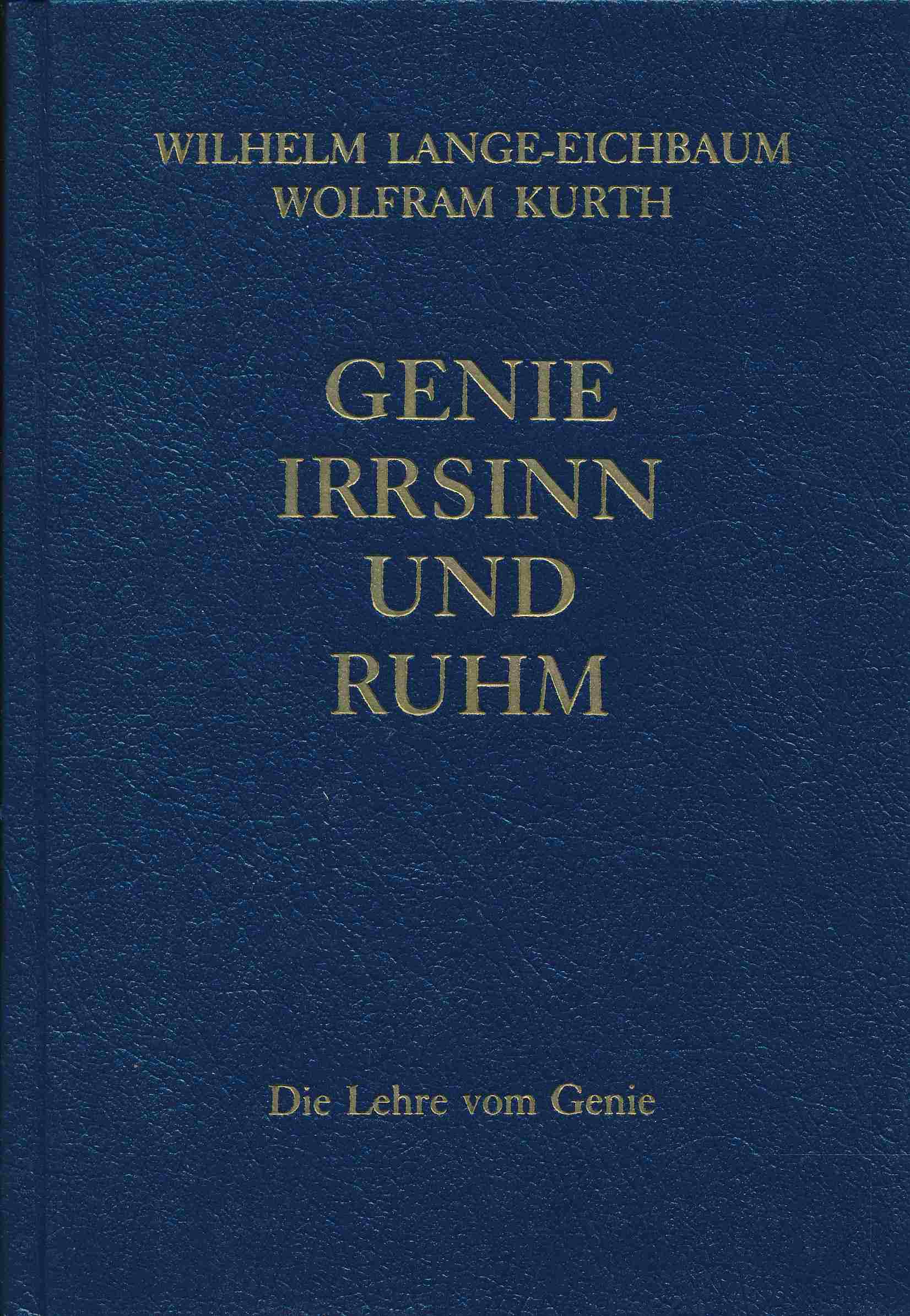 Genie, Irrsinn und Ruhm, in 11 Bdn., Bd.1, Die Lehre vom Genie. - Lange-Eichbaum, Wilhelm; Kurth, Wolfram