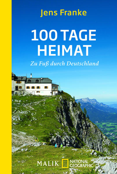 100 Tage Heimat: Zu Fuß durch Deutschland - Franke, Jens