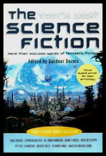 THE YEAR'S BEST SCIENCE FICTION - Twenty-Second Annual Collection - Dozois, Gardner (editor) (Pat Murphy; Benjamin Rosenbaum; David Moles; Christopher Rowe; Nancy Kress; Paolo Bacigalupi; Michael F. Flynn; M. John Harrison; Terry Bisson; James Patrick Kelly; Kage Baker; Vernor Vinge; Mary Rosenblum; Vandana Singh)