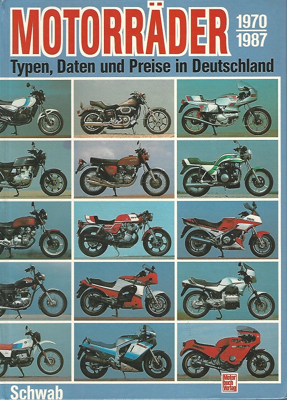Motorräder : 1970 - 1987 ; Typen, Daten und Preise in Deutschland. Unter Mitarb. von Ingeborg Schwab. - Schwab, Ulrich