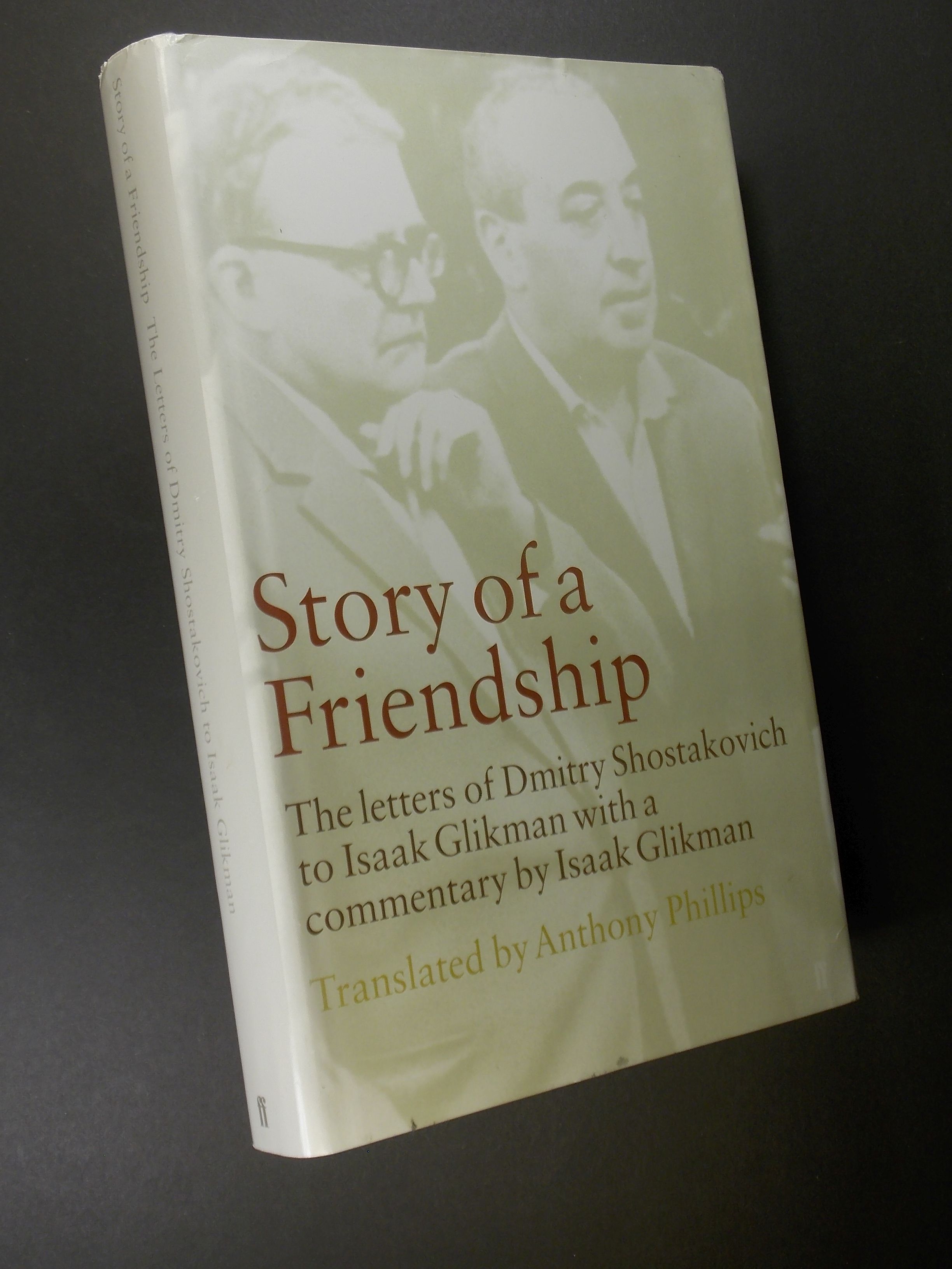 Story of a Friendship: The Letters of Dmitry Shostakovich to Isaak Glikman - Shostakovich, Dmitri & Glikman, Isaak (trans. Phillips, Anthony)