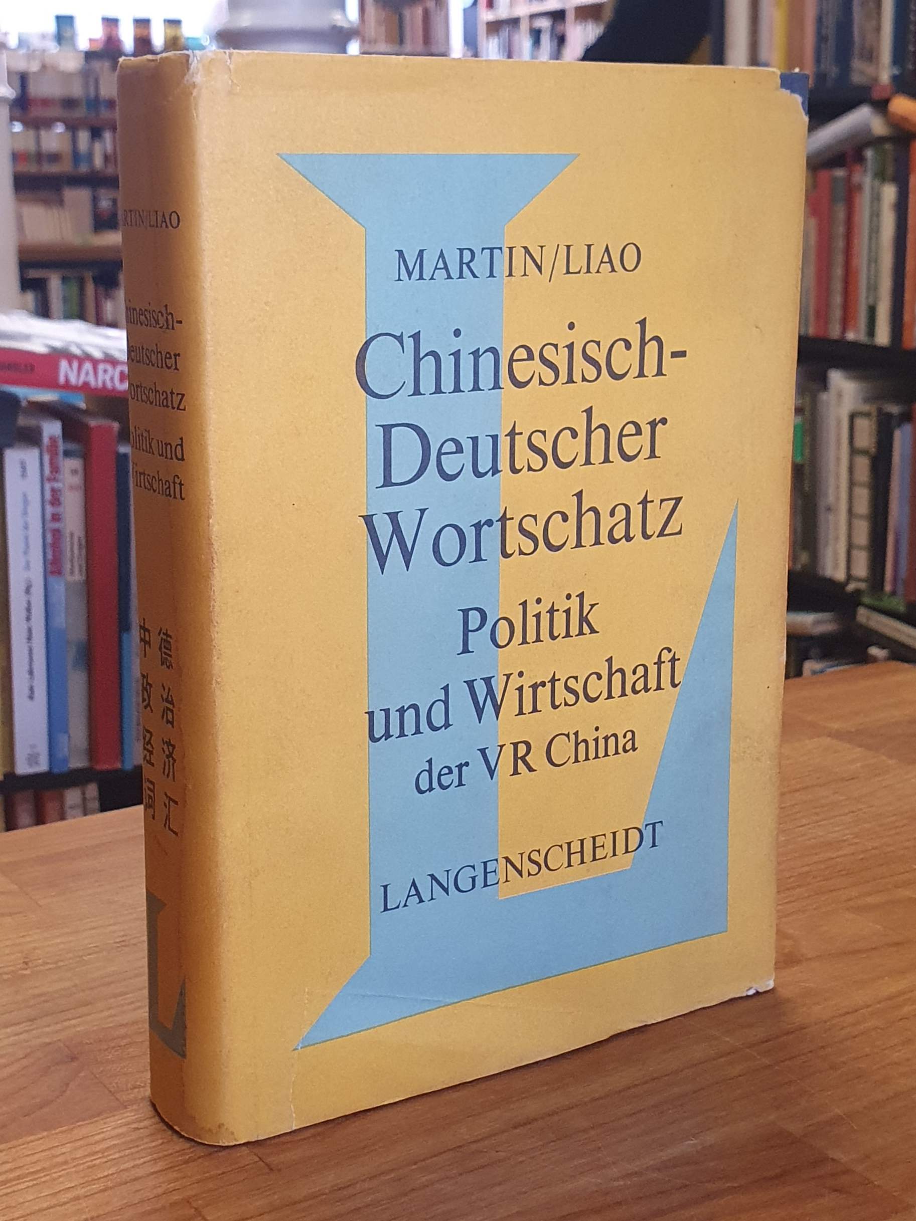 Chinesisch-deutscher Wortschatz - Politik und Wirtschaft der VR China, - Chinesisch / Helmut Martin / Tienchi Martin-Liao,