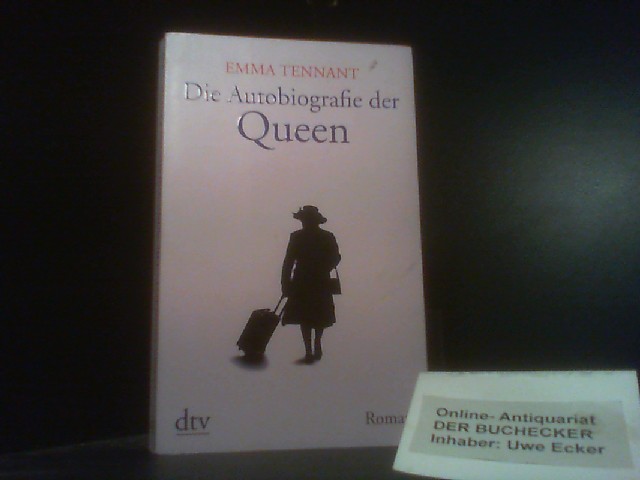 Die Autobiografie der Queen : Roman. Emma Tennant. Dt. von Sabine von Sternstein / dtv ; 21105 - Tennant, Emma