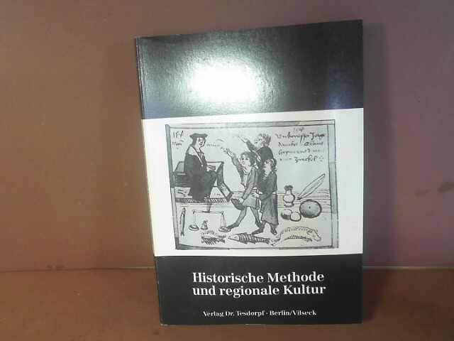 Historische Methode und regionale Kultur. (= Regensburger Schriften zur Volkskunde; Band 4). - Köstlin, Konrad und Renate Glaser