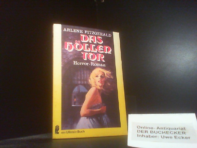 Das Höllentor : Horror-Roman. Hrsg. von Walter Spiegl. [Aus d. Amerikan. von Leni Sobez] / Ullstein-Bücher ; Nr. 3398 : Horror-Roman - Fitzgerald, Arlene