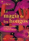 Magia de los hongos - Royal Botanic Gardens; Lawrence, Sandra