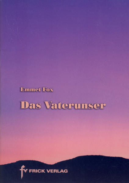 Das Vaterunser: Eine Auslegung (Unity-Buchreihe) Eine Auslegung - Fox, Emmet