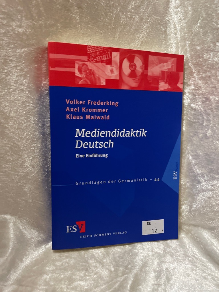 Mediendidaktik Deutsch: Eine Einführung (Grundlagen der Germanistik (GrG), Band 44) Eine Einführung - Frederking, Volker, Axel Krommer und Klaus Maiwald