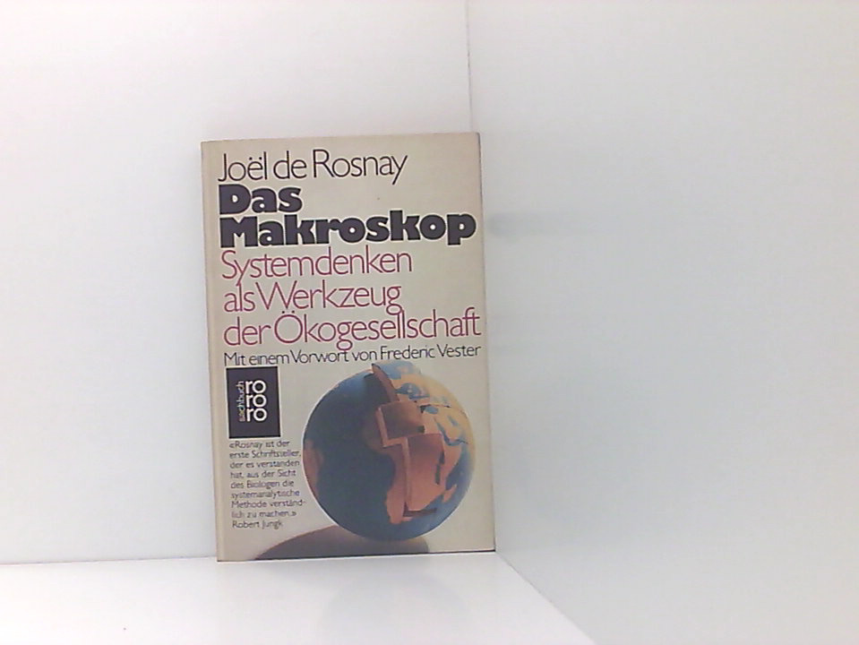 Das Makroskop: Systemdenken als Werkzeug der Ökogesellschaft Systemdenken als Werkzeug d. Ökogesellschaft - Joel de Rosnay