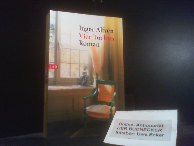 Vier Töchter : Roman. Aus dem Schwedischen von Holger Wolandt / Goldmann ; 72861 : btb - Alfven, Inger