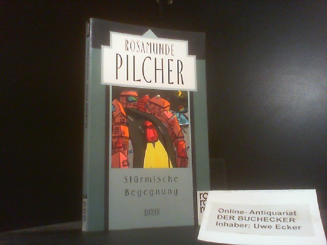 Stürmische Begegnung : Roman. Dt. von Jürgen Abel / Rororo ; 12960 - Pilcher, Rosamunde
