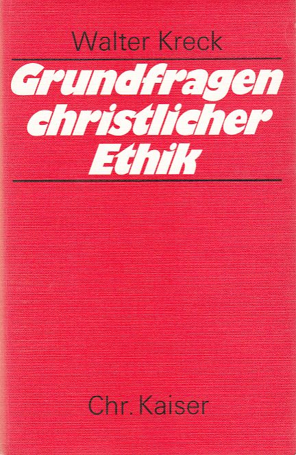 Grundfragen christlicher Ethik. Einführung in die evangelische Theologie; Bd. 5. - Kreck, Walter