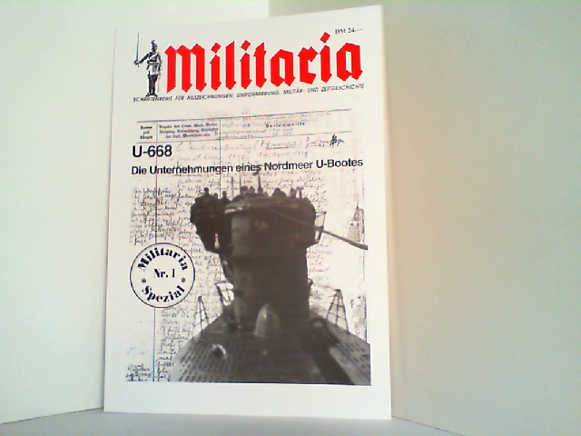 Militaria. Spezial Nr. 1 / U-668 - Die Unternehmungen eines Nordmeer U-Bootes. Schriftenreihe für Auszeichnungen, Uniformierung, Militär- und Zeitgeschichte. - Scherzer, Veit