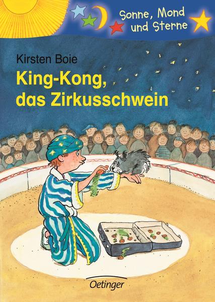 King-Kong, das Zirkusschwein (Sonne, Mond und Sterne) - Boie, Kirsten, Silke Brix und Manfred B Limmroth