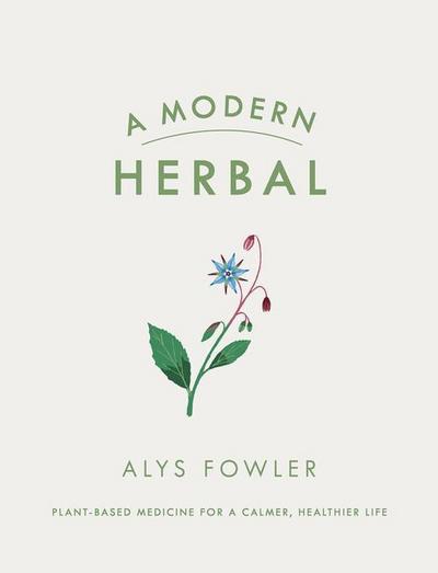 A Modern Herbal - Alys Fowler