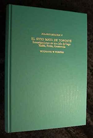 El Sitio Maya de Topoxté : investigaciones en un isla del lago Yaxhá, Petén, Guatemala. (= Materialien zur allgemeinen und vergleichenden Archäologie ; Bd. 57 ) - Wurster, Wolfgang W.