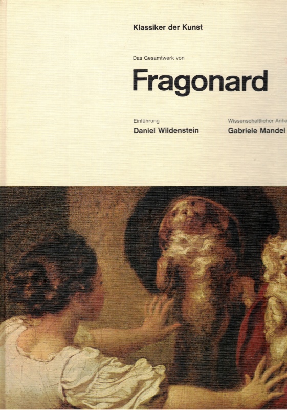 Das Gesamtwerk von Fragonard. Einführung Daniel Wildenstein. Wissenschaftlicher Anhang Gabriele Mandel. [= Klassiker der Kunst].