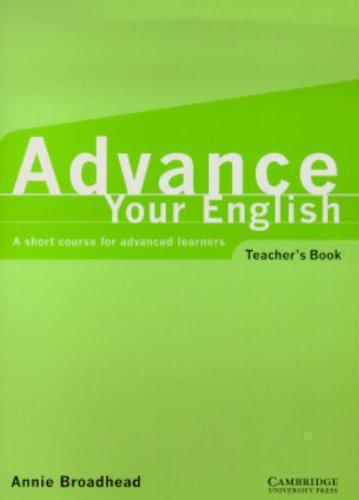 Advance your English Teacher's book: A short course for advanced learners - Broadhead, Annie