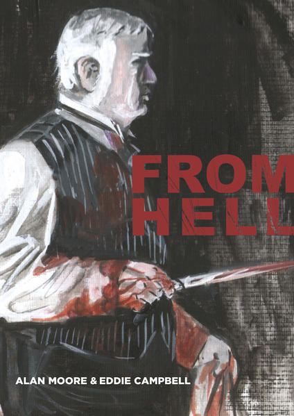 From Hell – Paperback-Edition ein Melodrama in sechzehn Teilen - Moore, Alan und Eddie Campbell