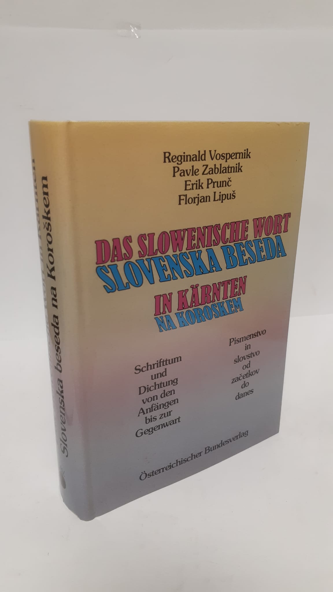 Das slowenische Wort in Kärnten : Schrifttum u. Dichtung von d. Anfängen bis zur Gegenwart = Slovenska beseda na KoroÅ¡kem. Hrsg. Reginald Vospernik . - Vospernik, Reginald (Herausgeber)