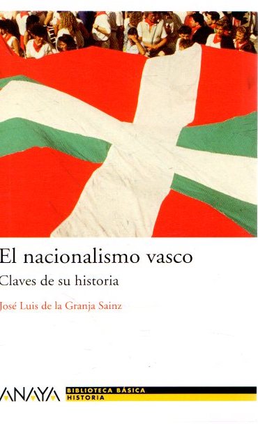 El nacionalismo vasco. Claves de su historia . - Granja Sainz, José Luis de la