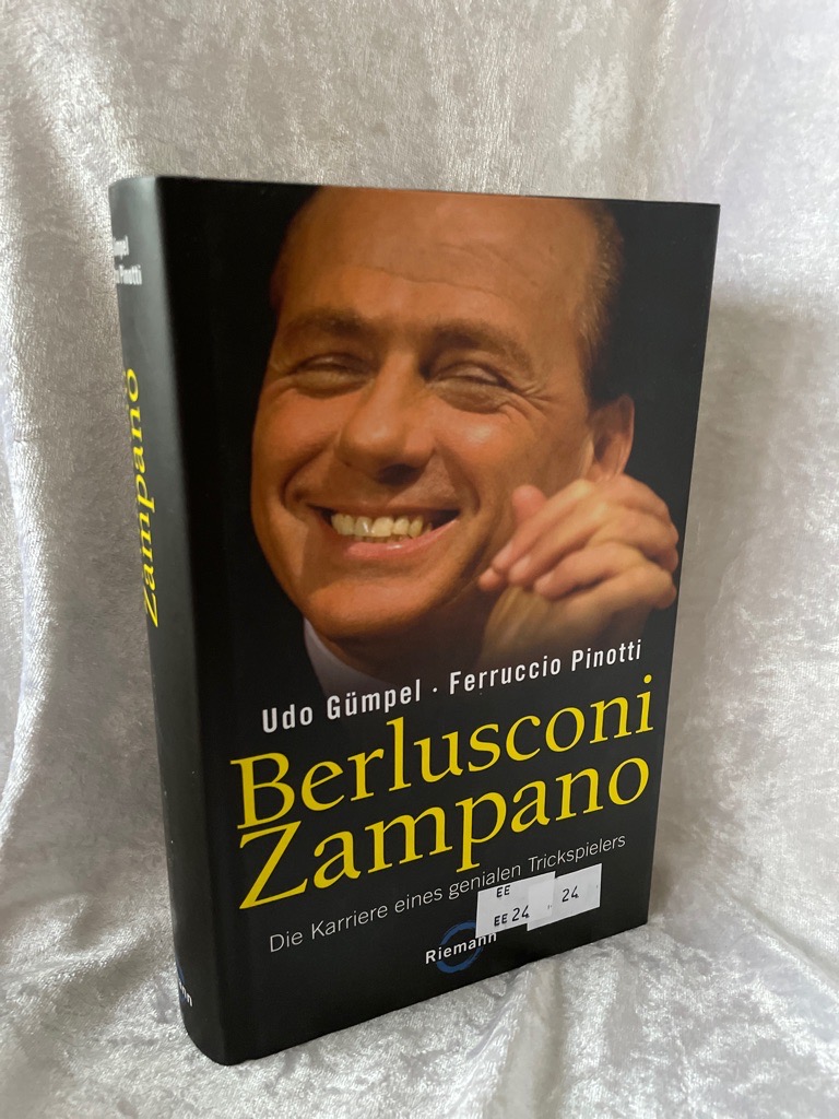 Berlusconi Zampano -: Die Karriere eines genialen Trickspielers - Gümpel, Udo und Ferruccio Pinotti