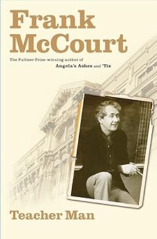 Teacher Man: a Memoir - McCourt, Frank