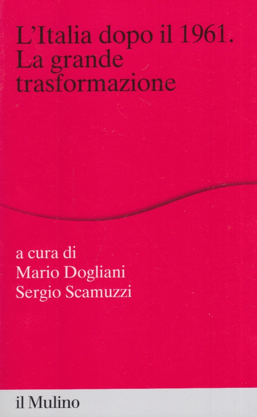 L'Italia dopo il 1961. La grande trasformazione - Dogliani Mario, Scamuzzi Sergio
