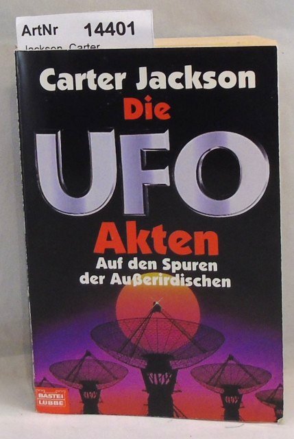 Die UFO Akten - Auf den Spuren der Außerirdischen - Jackson, Carter