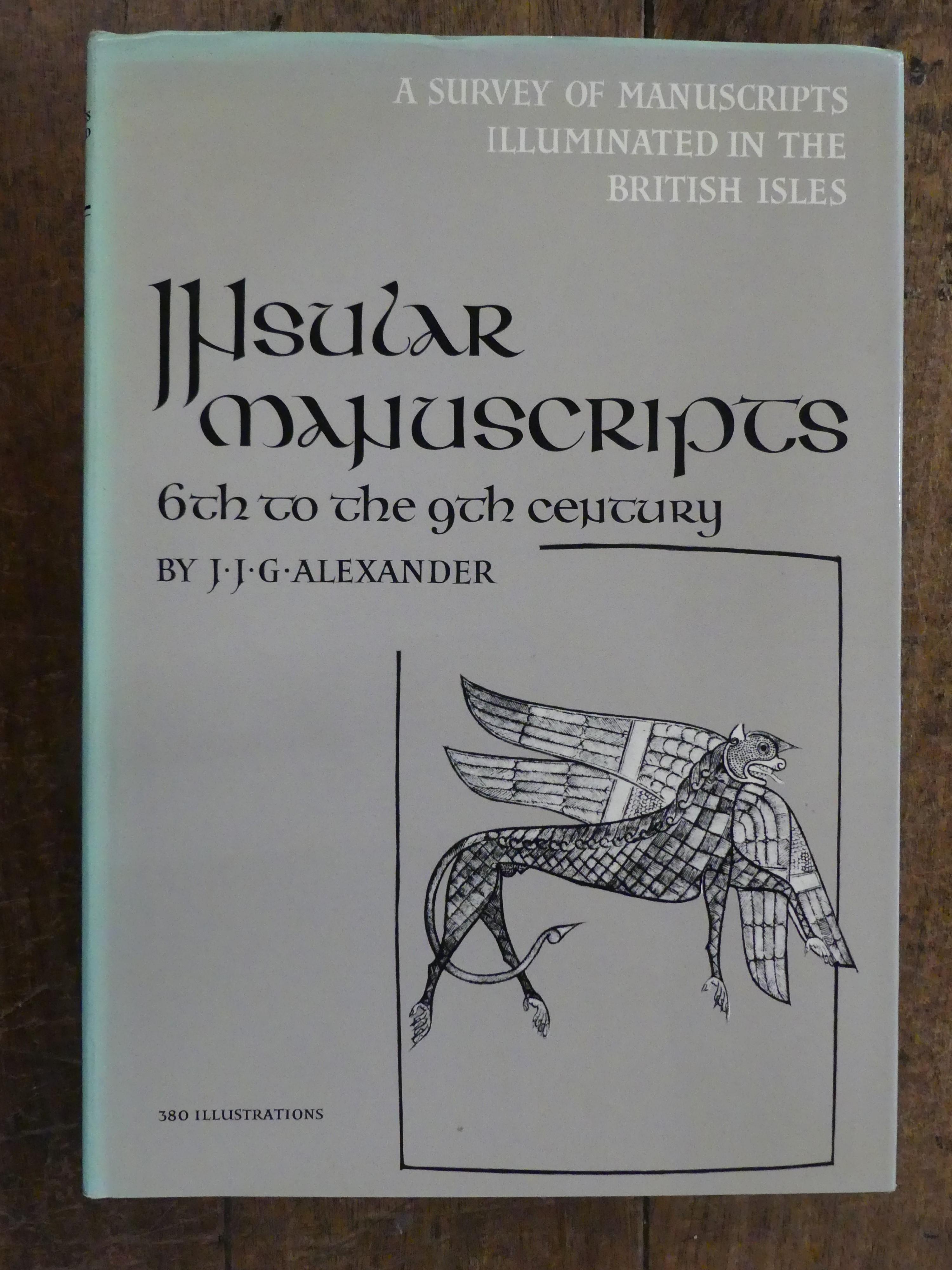 Insular Manuscripts 6th to the 9th Century - Alexander, J.J.G.