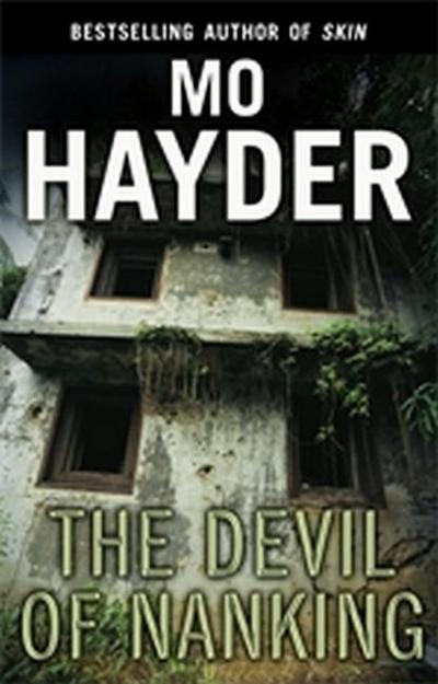 The Devil of Nanking : an extraordinary, electrifying thriller by one of Britain's bestselling crime-writers - Mo Hayder