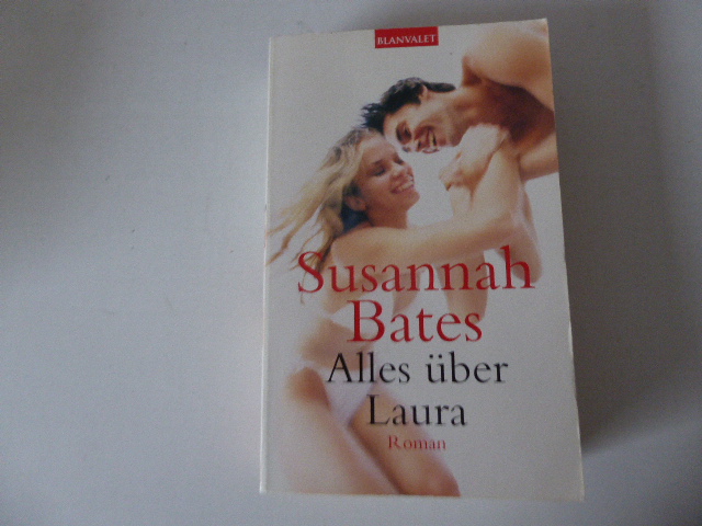 Alles über Laura. Roman. TB - Susannah Bates