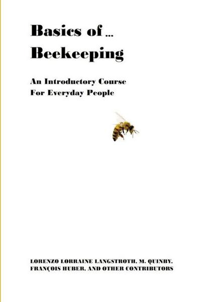 Basics of . Beekeeping - Lorenzo Lorraine Langstroth