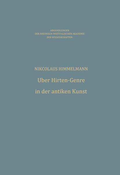 Über Hirten-Genre in der antiken Kunst. (=Abhandlungen der Rheinisch-Westfälischen Akademie der Wissenschaften ; Bd. 65) - Himmelmann, Nikolaus