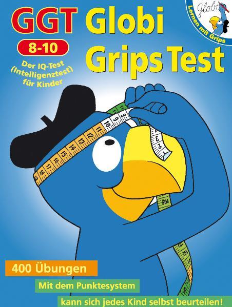 GGT Globi Grips Test: Der Intelligenztest für Kinder - Tyberg, Son und Heiri Schmid