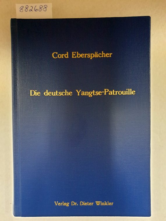 Die deutsche Yangtse-Patrouille : (Kleine Schriftenreihe zur Militär- und Marinegeschichte) : - Eberspächer, Cord