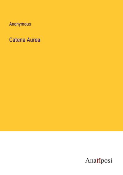 Catena Aurea - Anonymous