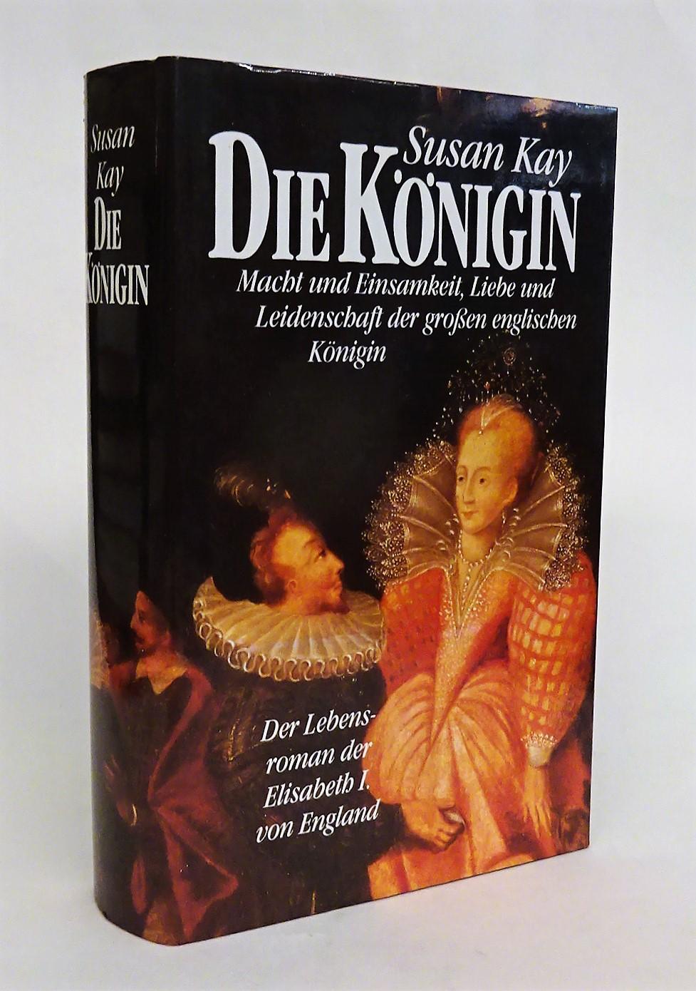 Die Königin. Der Lebensroman der Elisabeth I. von England. - Kay, Susan