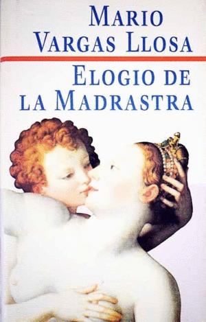ELOGIO DE LA MADRASTRA - MARIO VARGAS LLOSA