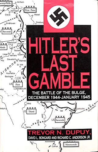 Hitler's Last Gamble: Battle of the Bulge, December 1944 to January 1945 - Dupuy, Trevor N.,etc.,Bongard, David L,Anderson Jr, Richard C.