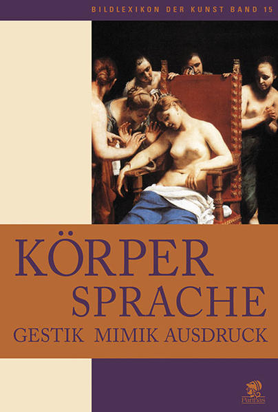 Körpersprache. Gestik, Mimik, Ausdruck. (= Bildlexikon der Kunst ; Bd. 15). - Pasquinelli, Barbara