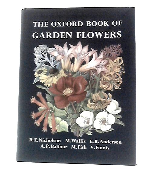 The Oxford Book Of Garden Flowers B. E.Nicholson Et Al. [Good] [Hardcover]
